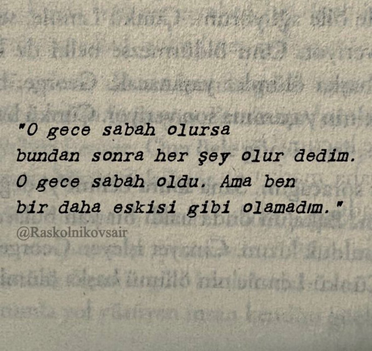 Raskolnikovsair's tweet photo. “O gece sabah olursa 
bundan sonra her şey olur dedim.
O gece sabah oldu. Ama ben 
bir daha eskisi gibi olamadım.” https://t.co/Z2qnurbr83
