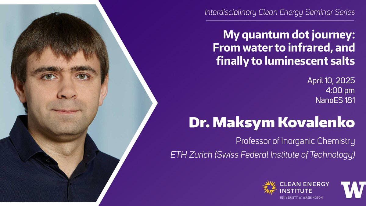 Clean Energy Institute (@uw_cei) on Twitter photo This week's CEI seminar will be presented by Dr. Maksym Kovalenko, Professor of Inorganic Chemistry at ETH Zurich! <a href="/mvkovalenko/">Maksym Kovalenko</a> <a href="/ETH/">ETH Zürich</a> <a href="/ETH_en/">ETH Zurich</a> 🇺🇦🇨🇭
"My quantum dot journey: from water to infrared, and finally to luminescent salts" 🧪💡
Thursday, April 10, 4:00 pm @ NanoES 181 This week's CEI seminar will be presented by Dr. Maksym Kovalenko, Professor of Inorganic Chemistry at ETH Zurich! <a href="/mvkovalenko/">Maksym Kovalenko</a> <a href="/ETH/">ETH Zürich</a> <a href="/ETH_en/">ETH Zurich</a> 🇺🇦🇨🇭
"My quantum dot journey: from water to infrared, and finally to luminescent salts" 🧪💡
Thursday, April 10, 4:00 pm @ NanoES 181