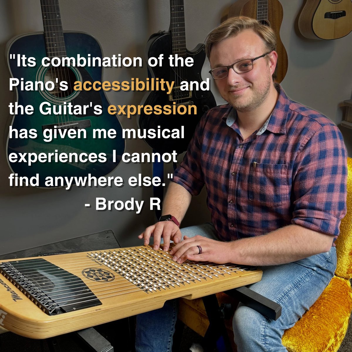 "The Harpejji is an instrument of world-class craftsmanship and unmatched musicality. Its combination of the Piano's accessibility and the Guitar's expression has given me musical experiences I cannot find anywhere else.”
 -Brody R