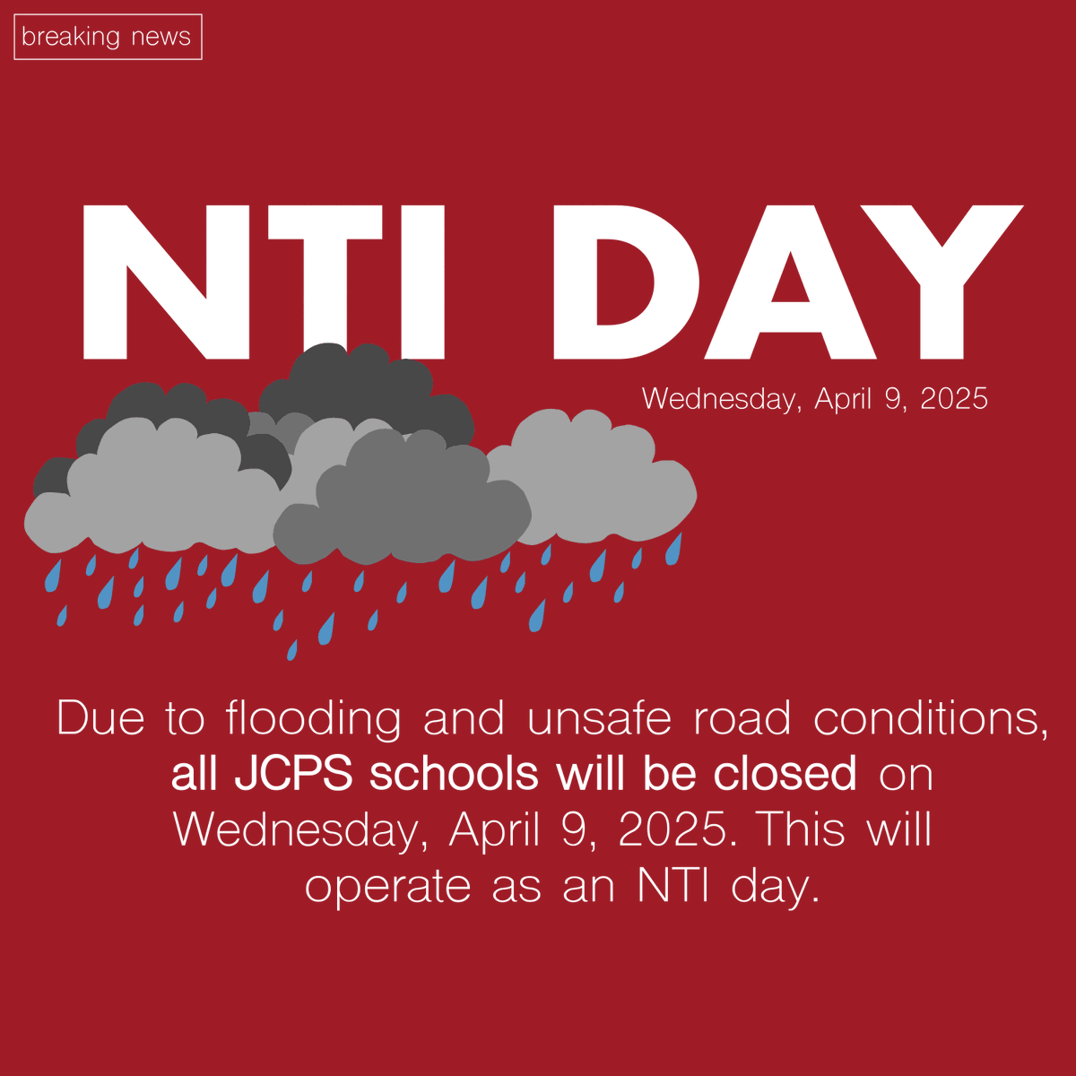 NTI DAY! Due to flooding and unsafe road conditions, all JCPS schools will be closed on Wednesday, April 9, 2025. This will operate as an NTI day.