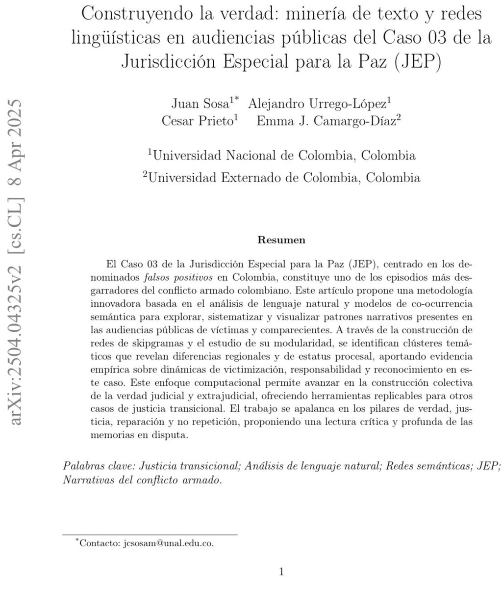 hanwenzhang1982's tweet photo. Hola, gente. Les comparto este preprint de un artículo de mi queridísimo amigo, el profesor Juan Camilo Sosa del Departamento de Estadística de @UNALOficial 

Analizaron todas las audiencias relacionadas con falsos positivos, considerando tanto a víctimas como a comparecientes, y cubriendo todas las regiones en el marco de la JEP (más de 78 días de video, además de 580 páginas de documentos oficiales). ⚖️

Un aporte de la minería de textos, redes y la inteligencia artificial para entender mejor ese capítulo tan doloroso en la historia de Colombia. 

Link del artículo completo: https://t.co/L9rSMXFHl1