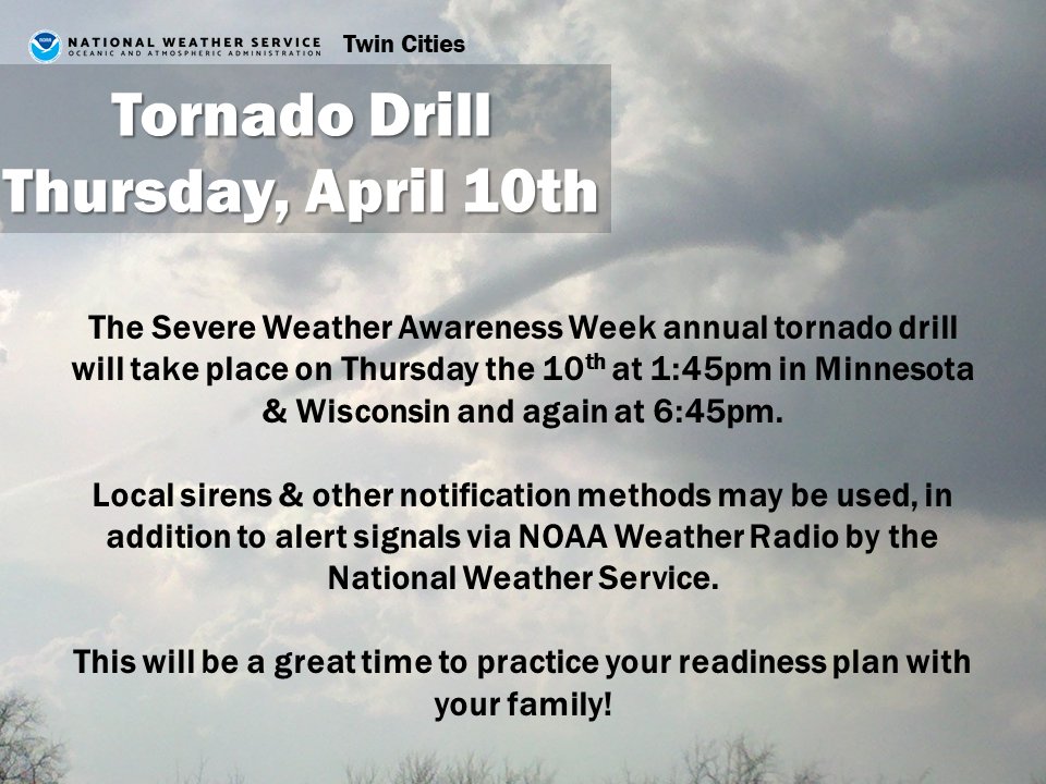 Tornado Drills will occur today at 1:45pm and 6:45pm for Minnesota &amp; Wisconsin.

This is a great opportunity to practice a tornado safety plan at work or home, and a great reminder that sirens are only meant for those outdoors!

More info at weather.gov/mpx/swaw #Drills