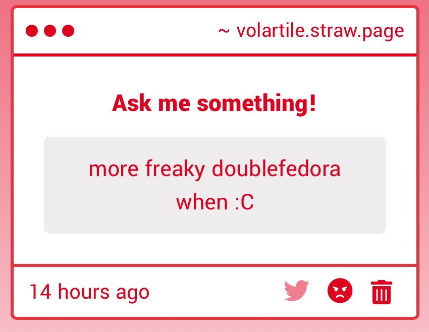 "more freaky doublefedora when :C" -> soon… once i get ideas!!! 

comment your ideas guys  

volartile.straw.page