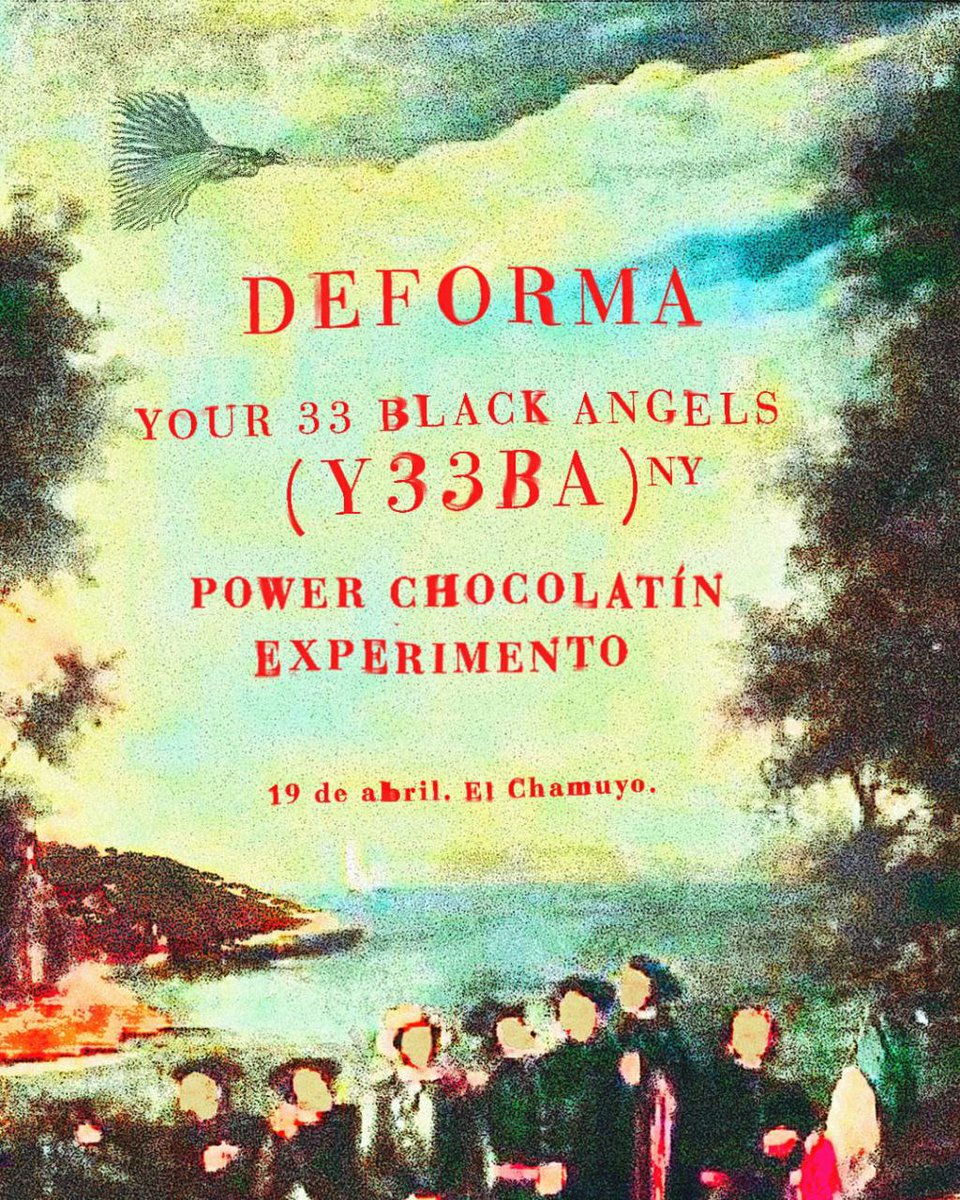 el sábado 19 de abril volvemos a El Chamuyo. 
Deforma + Power Chocolatin Experimento + Your 33 black angels ( desde eeuu )
Preciosa fecha o que
Pueden escribir por anticipadas, 2 x 500 o con impuesto a la soledad , 1 x 300