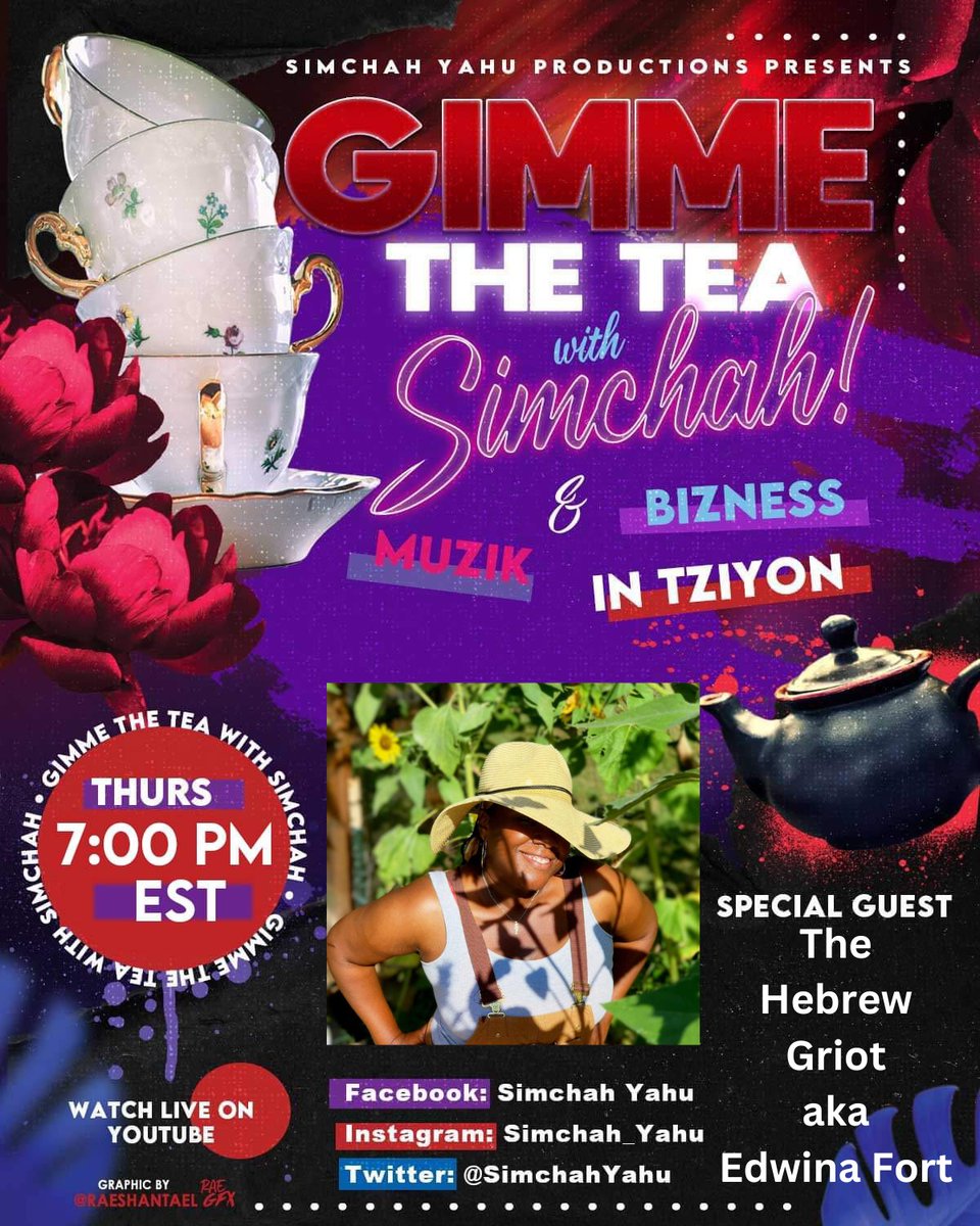 SimchahYahu's tweet photo. Make sure to tune in THIS THURSDAY at 7pm EST as we sip sum tea with The Hebrew Griot.  U don't wanna miss the tea that will be served!!! https://t.co/AKMC8M31SB