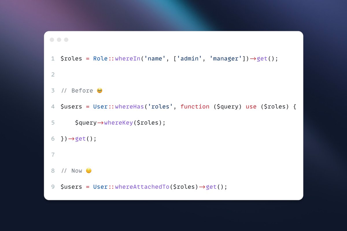 laracasts's tweet photo. Laravel 12.7.0 introduced `whereAttachedTo()` on the Eloquent Builder.

Similar to `whereBelongsTo()`, it simplifies retrieving records attached to a given model via the `BelongsToMany` relationship.

// Newton https://t.co/V6Hzoyegn4