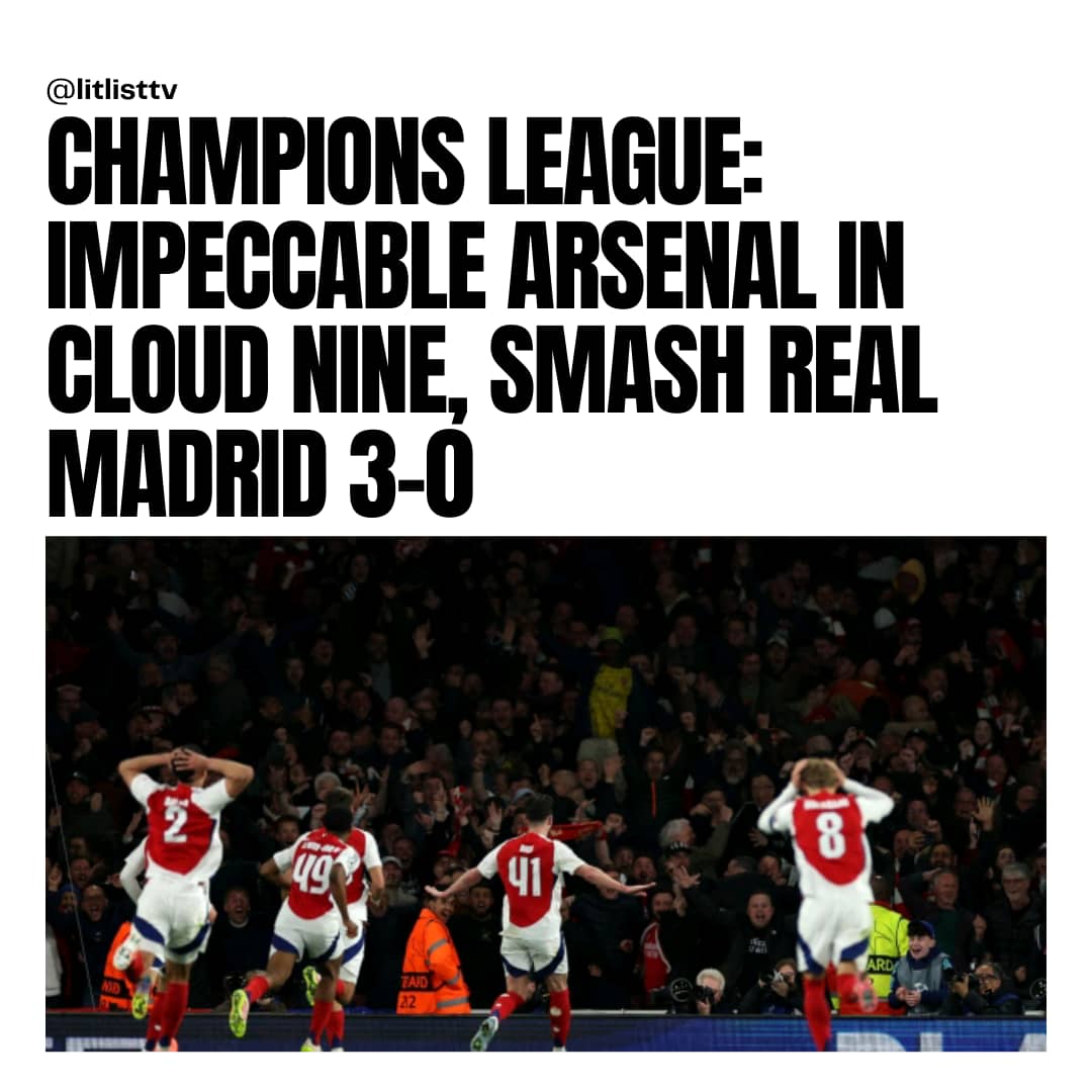 LitListTV_'s tweet photo. Champions League: Impeccable Arsenal In Cloud Nine, Smash Real Madrid 3-0 https://t.co/CN9nSpIJRs