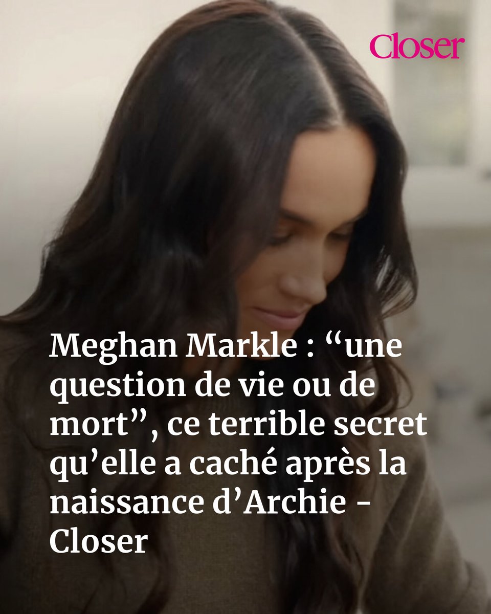Meghan Markle : “une question de vie ou de mort”, ce terrible secret qu’elle a caché après la naissance d’Archie - Closer
➡️ l.closermag.fr/9IM