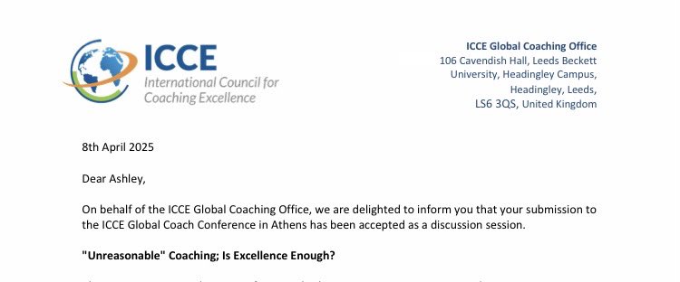 Proud to have my abstract, “Unreasonable Coaching; Is Excellence Enough?” for the International Council for Coaching Excellence (ICCE) 15th Global Conference in Greece accepted as a discussion session. 
This is the 3rd time CLS has presented at the ICCE GCC. 
See you in Athens!