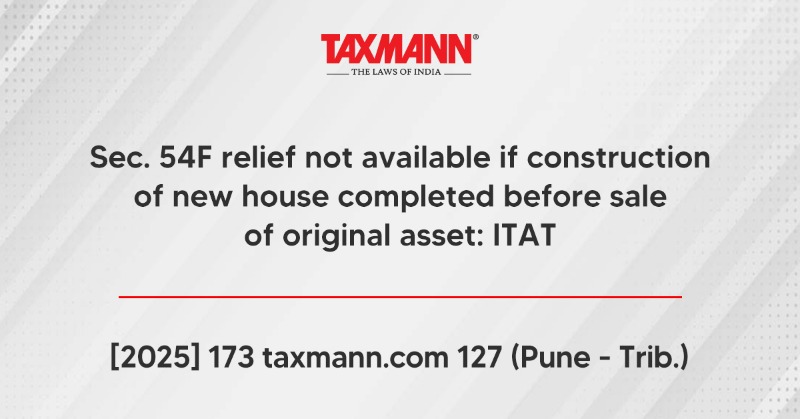 taxmannindia's tweet photo. #IncomeTax #CaseLaw

Case Name: Mahadev Dasu Jadhav v. Income Tax Officer, Latur
Citation: [2025] 173 https://t.co/rGulExPfRr 127 (Pune-Trib.)
Read the (Pune) Tribunal Order: https://t.co/X0CNYKrSmm

#TaxmannUpdates #Section54F #ITAT #Construction