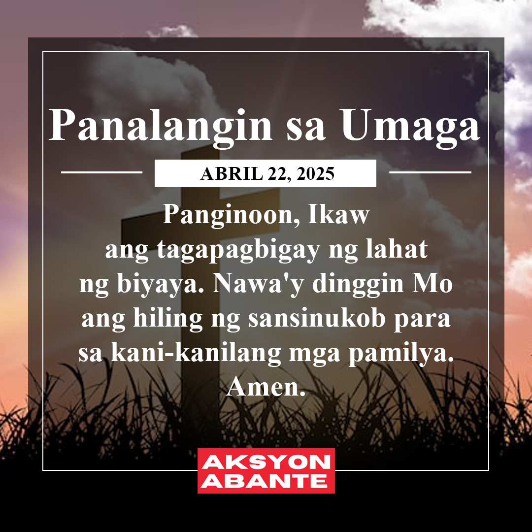 Panalangin ngayong umaga ng Abril 22, 2025. #MorningPrayer #AksyonAbante