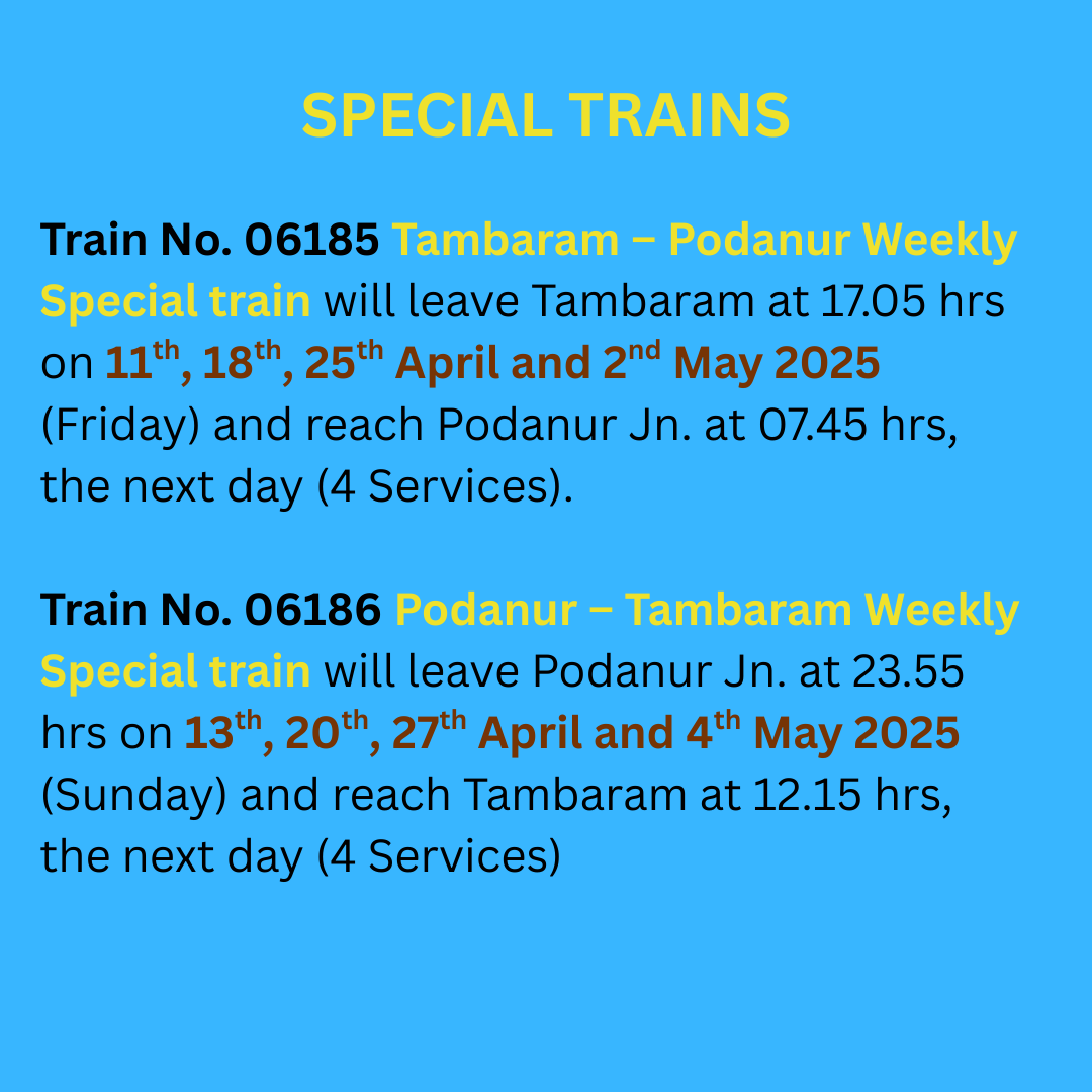 The following Special trains will be operated to clear extra rush of passengers during Tamil New
Year/Vishu/Good Friday/Summer 2025