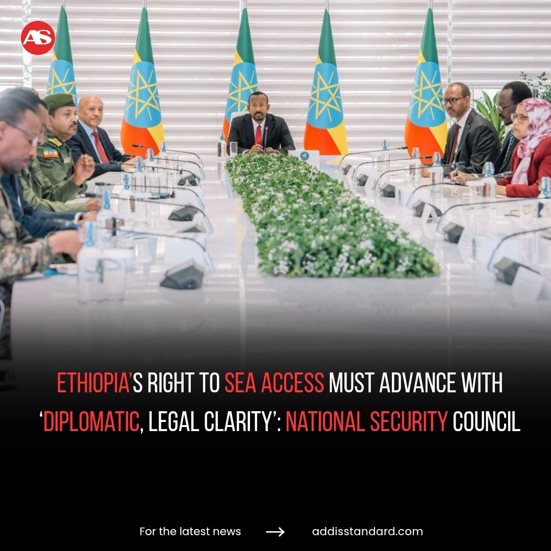 #Ethiopia’s right to sea access must advance with ‘diplomatic, legal clarity’: National Security Council

Ethiopia’s National Security Council, chaired by Prime Minister Abiy Ahmed and composed of senior army, police, and intelligence officials, said the country’s diplomatic and