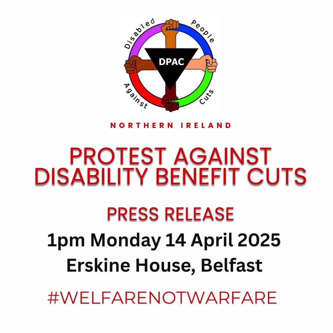 Join Disabled People Against Cuts Northern Ireland to Say NO to Westminster Labour Imposed Disability Benefit Cuts bit.ly/4jp31pC

Monday 14 April 2025 at 1pm

Erskine House
20 – 32 Chichester Street
Belfast
BT1 4GF

#WelfareNotWarfare