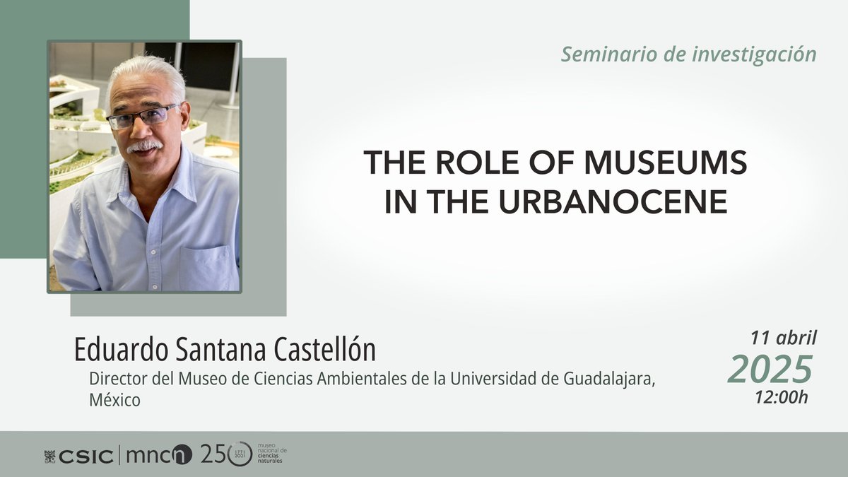 Museo Nacional de Ciencias Naturales (@mncn_csic) on Twitter photo #seminarioMNCN 'The role of museums in the urbanocene'  
👨💻Eduardo Santana Castellón (director del Museo de Ciencias Ambientales de la Universidad de Guadalajara, México) 
📆 11 de abril, 12h
📍Presencial (sala de juntas del #MNCN) ¡Os esperamos!
+info: mncn.csic.es/es/investigaci… #seminarioMNCN 'The role of museums in the urbanocene'  
👨💻Eduardo Santana Castellón (director del Museo de Ciencias Ambientales de la Universidad de Guadalajara, México) 
📆 11 de abril, 12h
📍Presencial (sala de juntas del #MNCN) ¡Os esperamos!
+info: mncn.csic.es/es/investigaci…