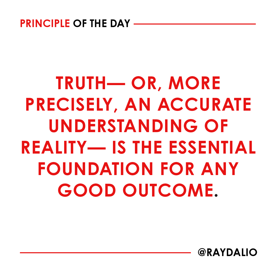 Most people fight seeing what’s true when it’s not what they want it to be. That’s bad, because it is more important to understand and deal with the bad stuff since the good stuff will take care of itself. #principleoftheday