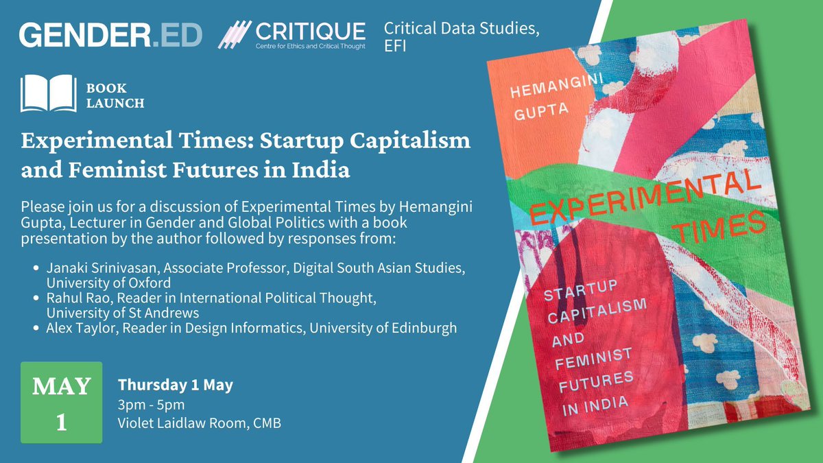 We hope you can join us for the book launch for 'Experimental Times: Startup Capitalism and Feminist Futures in India', with author Hemangini Gupta.

With @critiquecentre.bsky.social and the Critical Data Studies Cluster of EFI.

1 May, 3-5pm, CMB

Visit: edin.ac/43GPHIQ