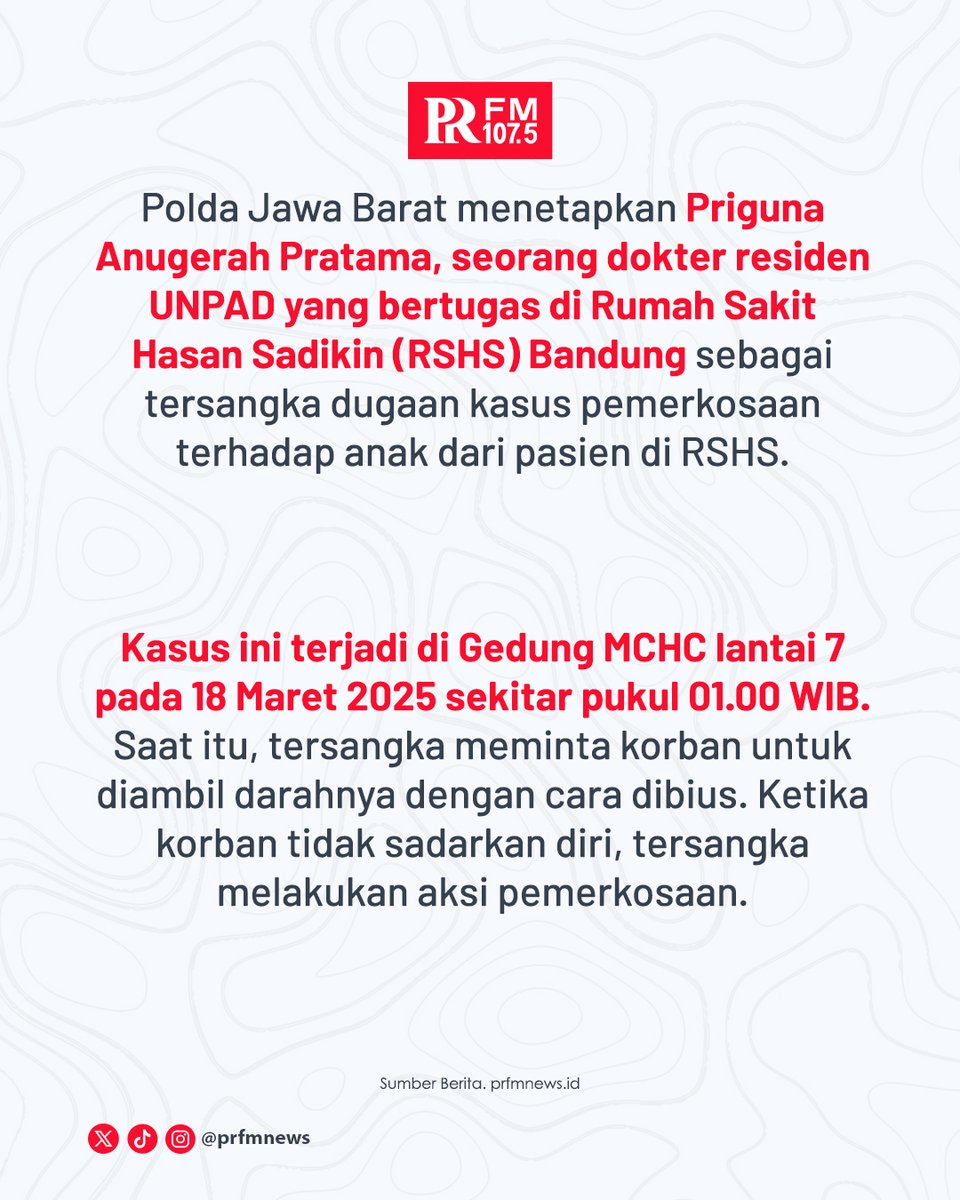 PRFMnews's tweet photo. KRONOLOGI KASUS PEMERKOSAAN KELUARGA  PASIEN DI RSHS BANDUNG

Priguna Anugerah Pratama, dokter residen Unpad spesialis anastesi yang praktik di RSHS Bandung ditetapkan sebagai tersangka dugaan kasus pemerkosaan terhadap anak salah satu pasien di RSHS.

Atas perbuatannya, tersangka Priguna Anugerah Pratama dikenakan Pasal 6C UU Nomor 12 Tahun 2022 tentang Tindak Pidana Kekerasan Seksual (TPKS) dengan ancaman hukuman pidana paling lama 12 tahun.

Polisi juga menyebut ada kemungkinan korban lainnya. Pihaknya mengimbau kepada korban lainnya untuk melapor.

Keterangan ini disampaikan Kabid Humas Polda Jabar, Kombes Hendra Rochawan saat konferensi pers di Mapolda Jabar, Rabu 9 April 2025.

#PPDSUnpad #DokterResiden #RSHS #KekerasanSeksual