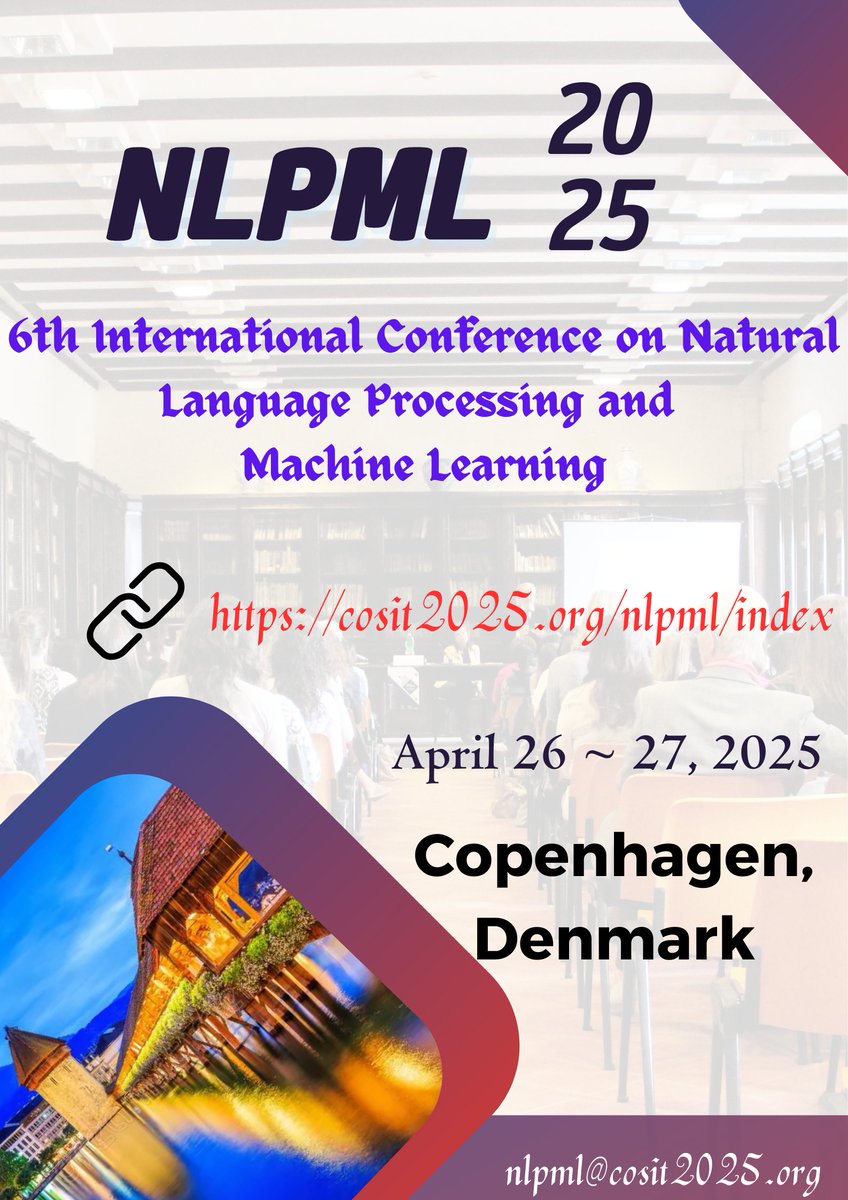 johnmira70621's tweet image. #conference #ConferencePaper #research 

6th International Conference on Natural Language Processing and Machine Learning (NLPML 2025)

April 26 ~ 27, 2025, Copenhagen, Denmark
cosit2025.org/nlpml/index

contact Us : nlpml@cosit2025.org

 Submission URL  : cosit2025.org/submission/ind…