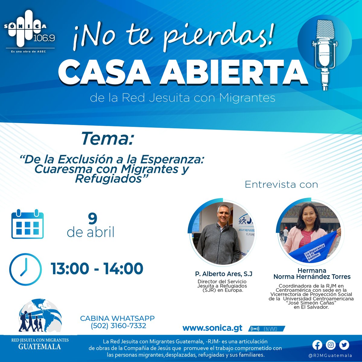 No te pierdas el programa  "Casa Abierta" <a href="/RJMGuate/">Red Jesuita con Migrantes Guatemala</a> 
Tema: "De la Exclusión a la Esperanza: Cuaresma con Migrantes y Refugiados"

🗓️ miércoles 9 de abril 2025
⏰ 13:00 horas
📻 Sónica 106.9 - sonica.gt