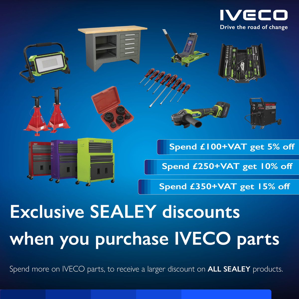 Take advantage of exclusive SEALEY discounts when you purchase IVECO parts. The more you spend, the bigger the savings on all SEALEY tools and equipment!

Here’s the deal:
•Spend £100+VAT – Get 5% off
•Spend £250+VAT – Get 10% off
•Spend £350+VAT – Get 15% off