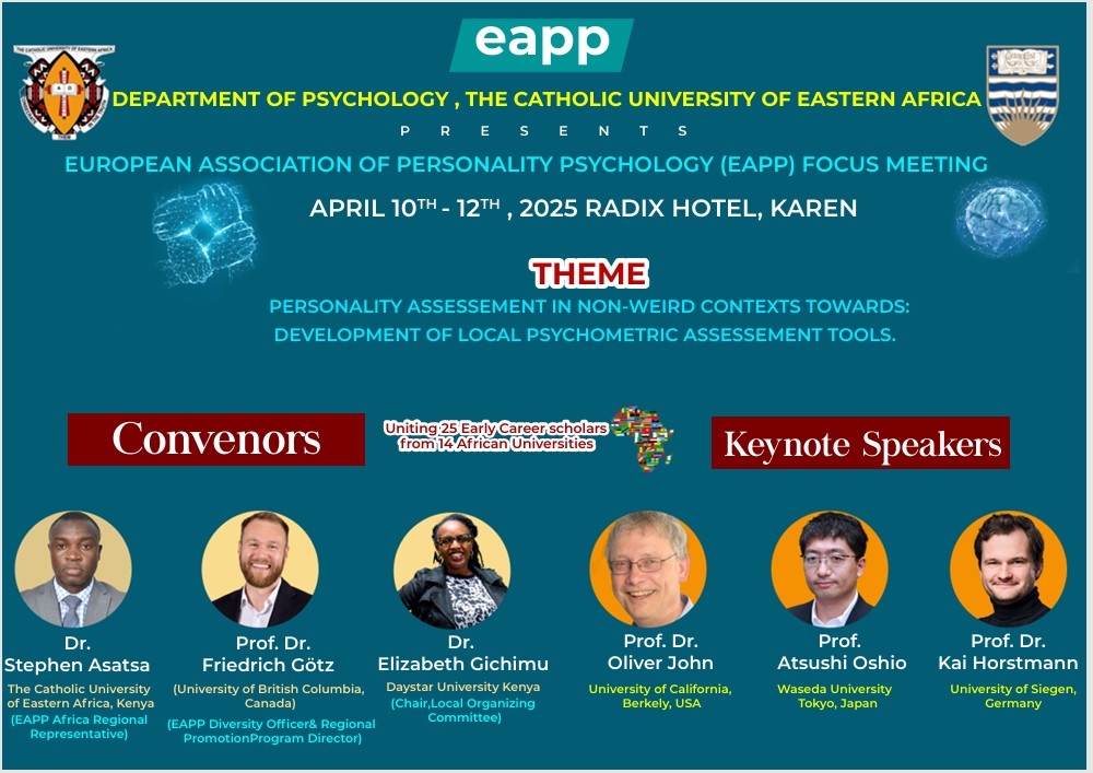 Join Global Thought Leaders at CUEA!  EAPP Focus Meeting 2025 
The Catholic University of Eastern Africa (CUEA) proudly hosts the European Association of Personality Psychology (EAPP) Focus Meeting on April 10th–12th, 2025 at Radix Hotel, Karen!