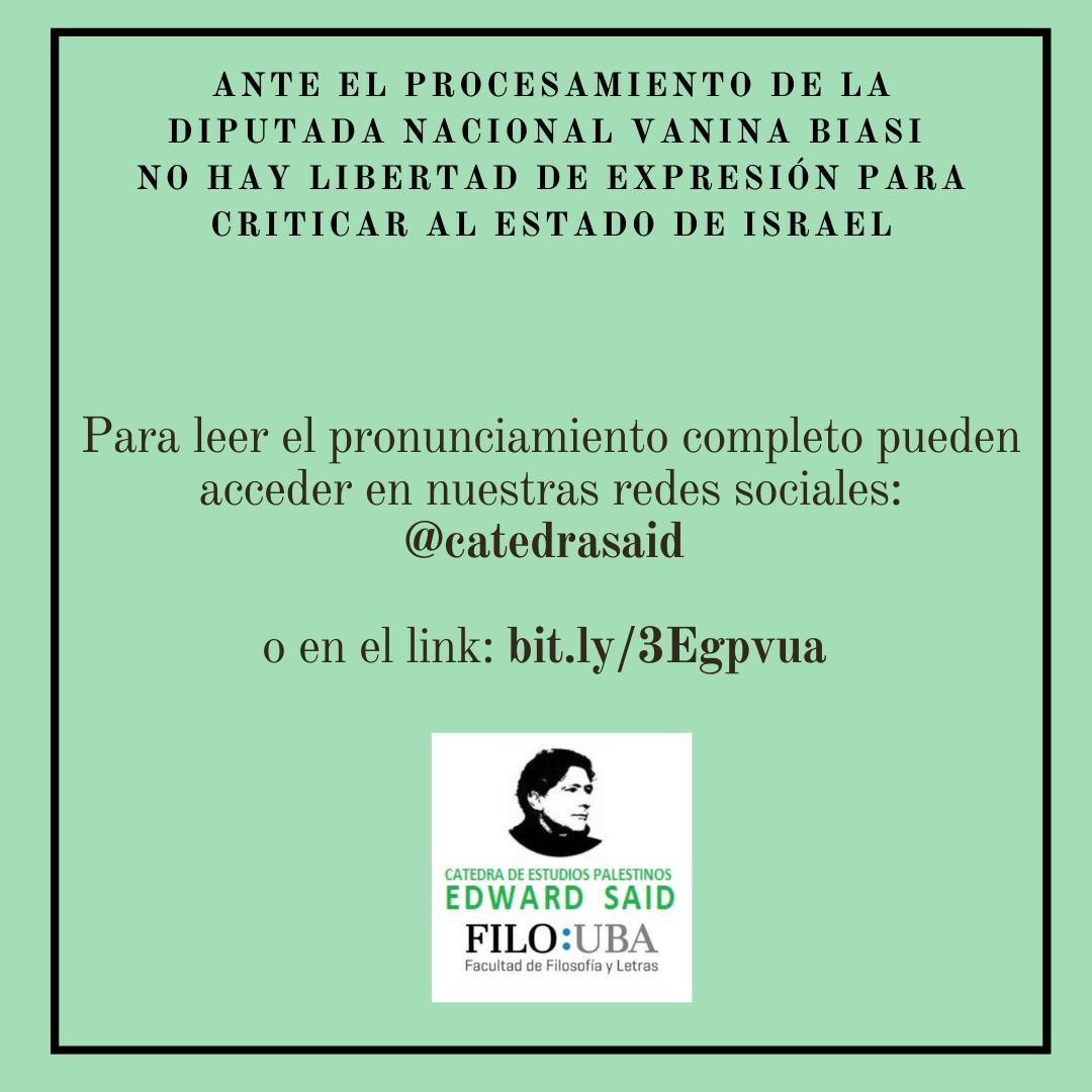 CatedraSaid's tweet photo. 🇵🇸 Desde la Cátedra Said miramos con preocupación el procesamiento de la Diputada Nacional Argentina Vanina Biasi.

Para leer el pronunciamiento completo: https://t.co/GPPibiHtRd

#CátedraSaid #Palestina #LibertadDeExpresión #VaninaBiasi #Nakba #EdwardSaid #FreePalestine https://t.co/E0o5pNGgvf