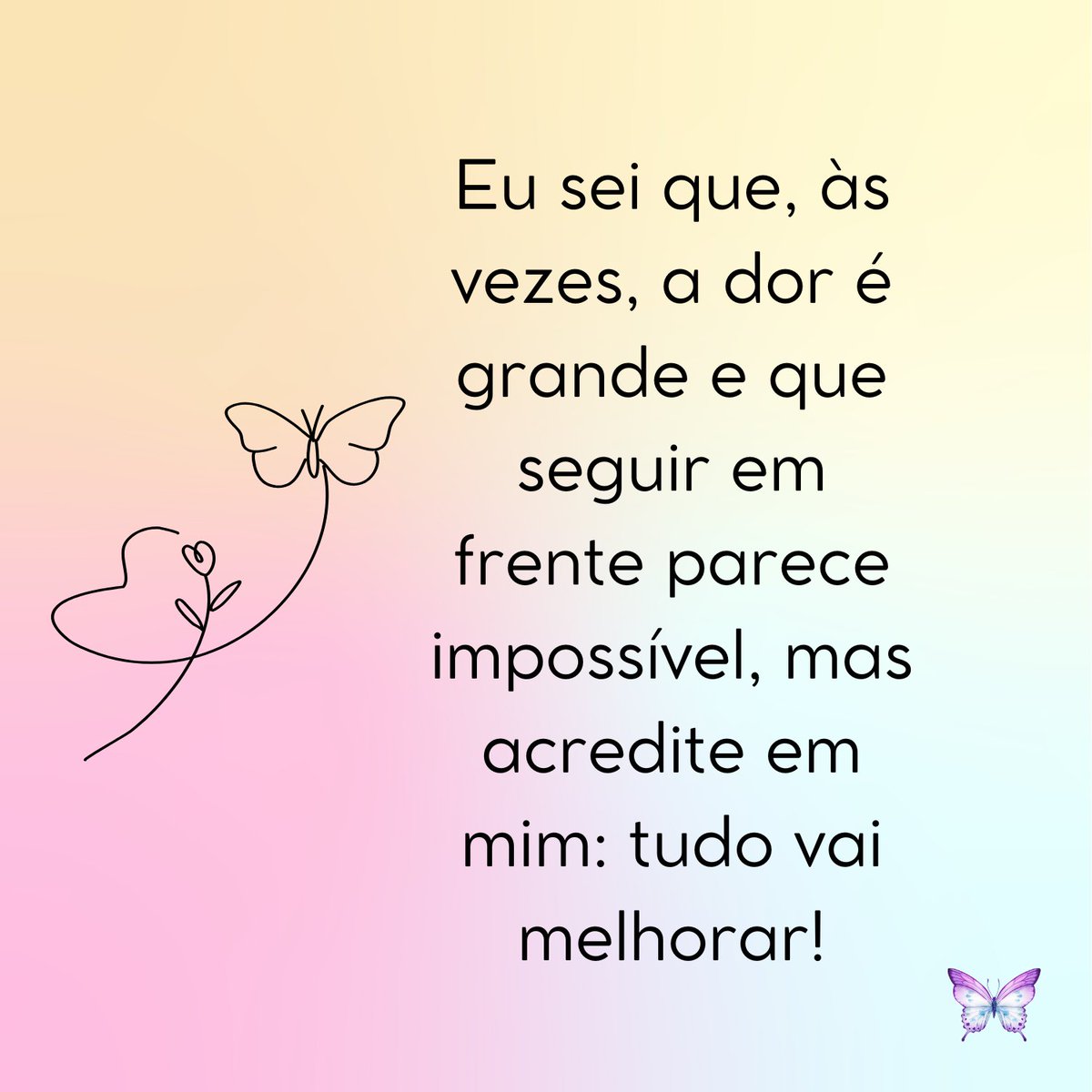 Butterfly_frase's tweet photo. Tudo vai melhorar. https://t.co/QZq2FTlw6h