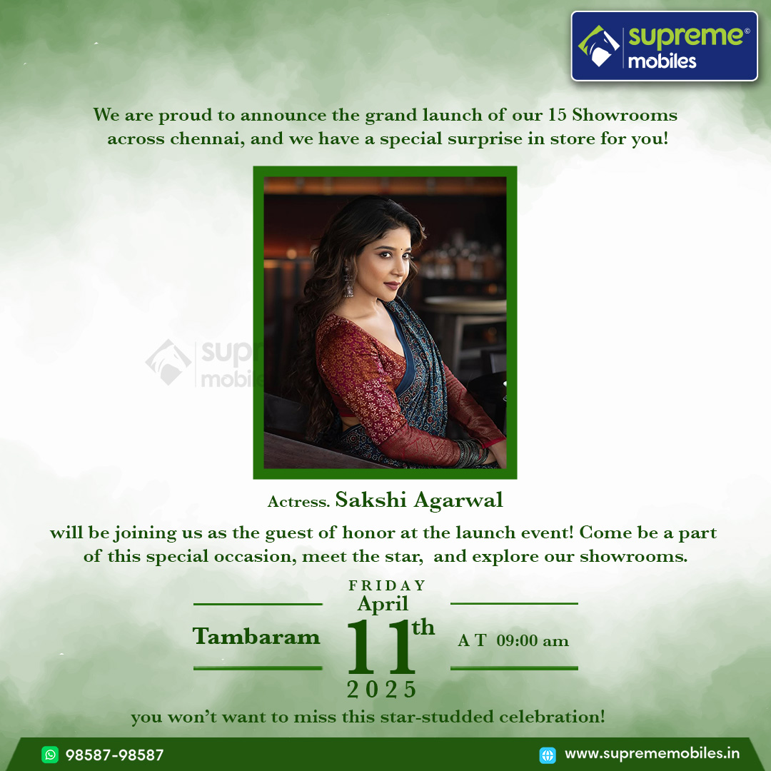 Supreme Mobiles Grand Launch of 15 Showroom

Actress. Sakshi Agarwal

will be joining us as the guest of honor at the launch event!

Meer the Star and Explore our Showroom

April 11th 2025 9.00 AM @ Tambaram

Supreme Mobiles
Ph: 9858798587

#suprememobiles #chennai