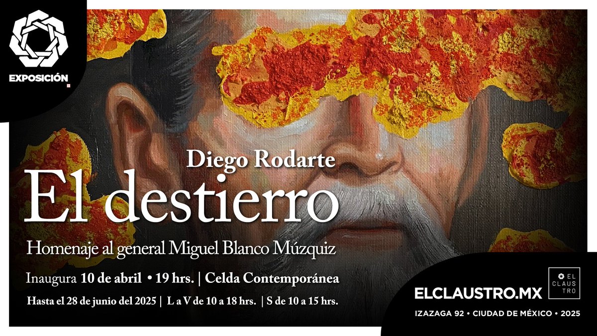 La Universidad del Claustro de Sor Juana invita a la inauguración de la exposición: El destierro, homenaje al Gral. Miguel Blanco Múzquiz. De Diego Rodarte.

🗓️Jueves 10 de abril 
🕖19:00H
📍Celda Contemporánea
🎟️Entrada libre

ℹ️Mayores informes:
📧mkuri@elclaustro.edu.mx