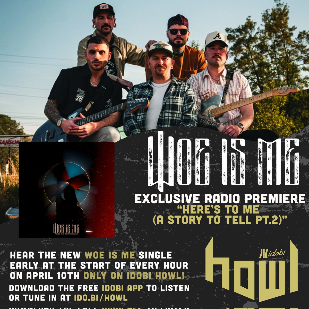 idobi Howl (@idobihowl) on Twitter photo Wanna hear <a href="/woeisme/">Woe, Is Me</a>'s new track a day early?! We got you!
Starting at MidnightET, we're exclusively premiering the 1st single off their upcoming album "Here's To Me (A Story To Tell Pt.2)" at the top of EVERY hour all April 10th!
Listen via the FREE idobi app by selecting Howl! Wanna hear <a href="/woeisme/">Woe, Is Me</a>'s new track a day early?! We got you!
Starting at MidnightET, we're exclusively premiering the 1st single off their upcoming album "Here's To Me (A Story To Tell Pt.2)" at the top of EVERY hour all April 10th!
Listen via the FREE idobi app by selecting Howl!