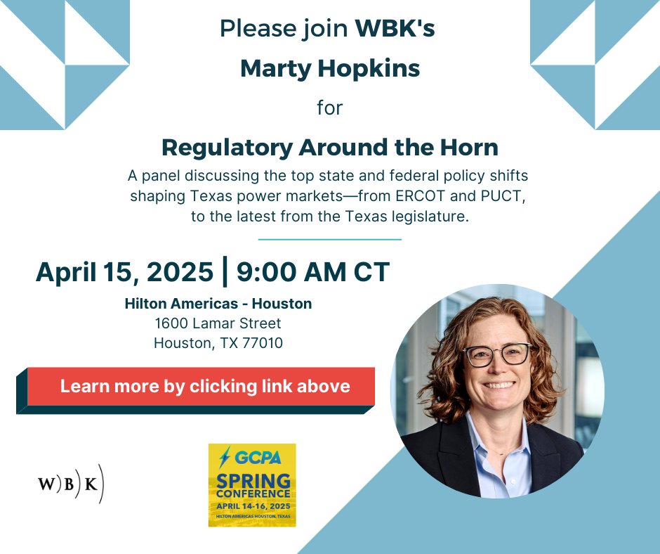 WBK Partner Marty Hopkins will be moderating the "Regulatory Around the Horn" panel on April 15 at 9 AM at the 2025 GCPA Annual Spring Conference &amp; Exhibition

Learn more about the conference here: bit.ly/4csFS3l

#NotJustAnotherLawFirm #GCPA #TexasEnergy #EnergyPolicy