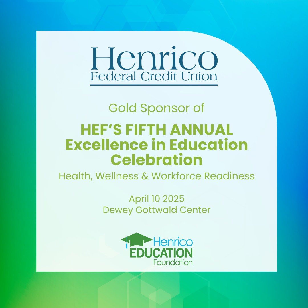 Thank You <a href="/HenricoFCU/">Henrico Federal Credit Union</a>  - Gold Sponsor of our Fifth Annual Excellence in Education Celebration. This exciting, interactive evening will focus on Health, Wellness and Workforce Readiness.

Thursday, April 10 at the Dewey Gottwald Center.

Come join us for networking, craft