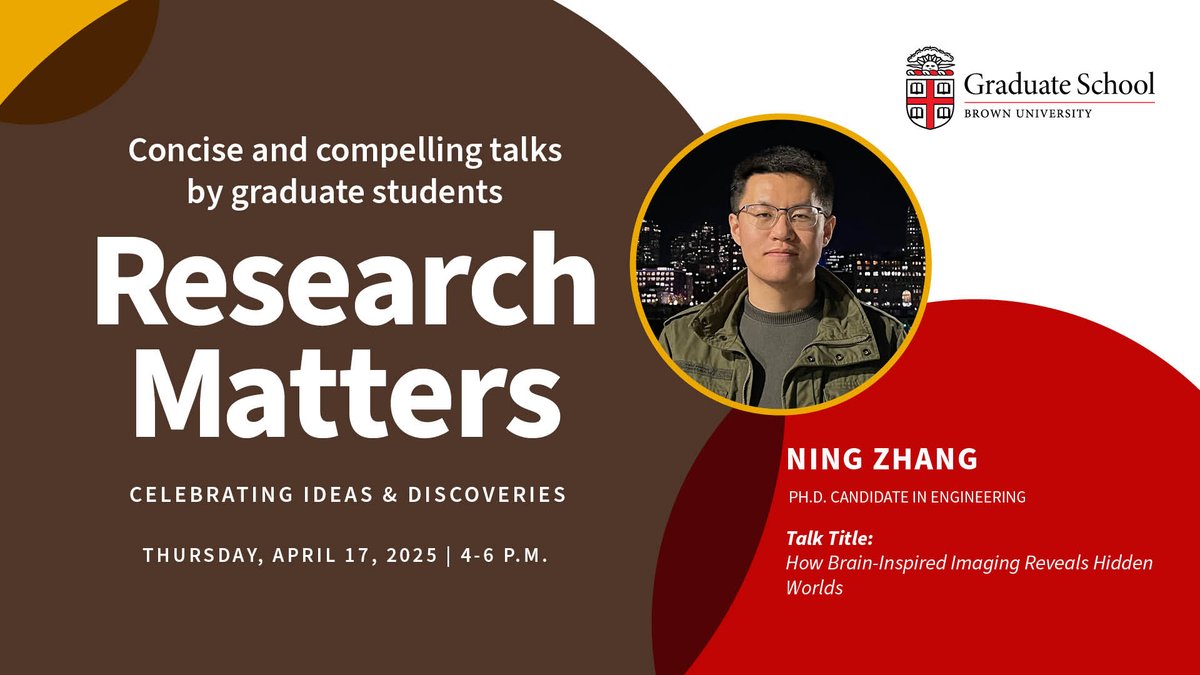 Brown Grad School (@browngradschool) on Twitter photo Ning Zhang, Ph.D. Candidate in Engineering
Presents: How Brain-Inspired Imaging Reveals Hidden Worlds
Join us on Thursday, April 17 at 4 pm, Grant Recital Hall.
Learn more: graduateschool.brown.edu/research-matteā¦
<a href="/brownengin/">Brown Engineering</a> Ning Zhang, Ph.D. Candidate in Engineering
Presents: How Brain-Inspired Imaging Reveals Hidden Worlds
Join us on Thursday, April 17 at 4 pm, Grant Recital Hall.
Learn more: graduateschool.brown.edu/research-matteā¦
<a href="/brownengin/">Brown Engineering</a>