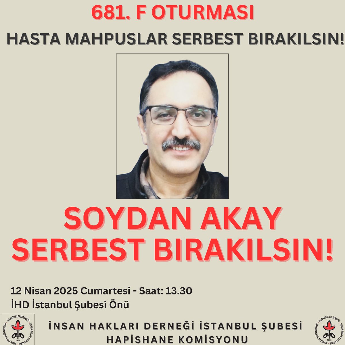 12 Nisan Cumartesi Saat 13:30'da İHD İstanbul Binası önünde buluşalım. Soydan Akay ve tüm hasta mahpuslar için sesimizi duyuralım.

#SoydanAkayaÖzgürlük
#HastaMahpuslarSerbestBırakılsın