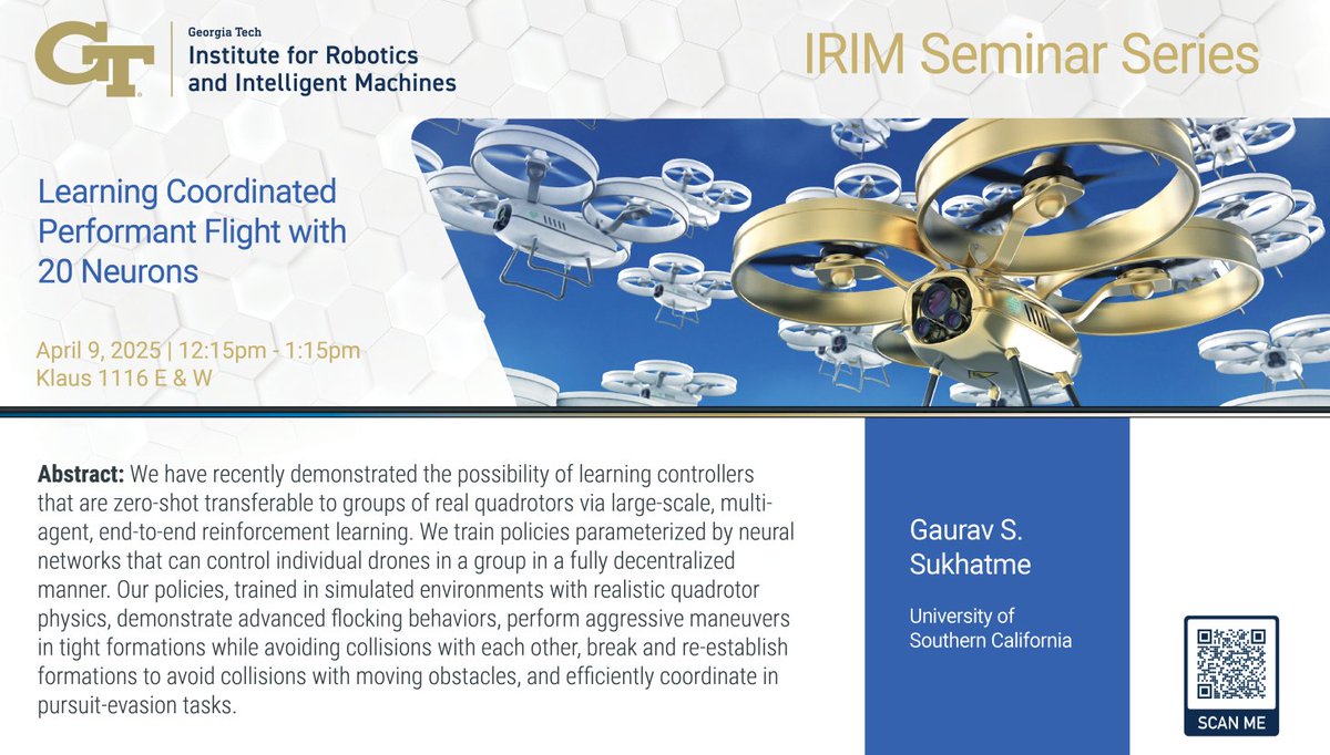 Robotics@GT (@gtrobotics) on Twitter photo .<a href="/gtcomputing/">Georgia Tech Computing</a> 30 minutes to join "Learning Coordinated Performant Flight with 20 Neurons" featuringĀ Gaurav SukhatmeĀ fromĀ USC
Ā #roboticsĀ #researchĀ #swarms
<a href="/GTResearchNews/">Georgia Tech Research</a> <a href="/ICatGT/">Georgia Tech School of Interactive Computing</a> <a href="/gregory_sawicki/">Gregory S. Sawicki</a> <a href="/gvmcmurray/">Gary McMurray</a> .<a href="/gtcomputing/">Georgia Tech Computing</a> 30 minutes to join "Learning Coordinated Performant Flight with 20 Neurons" featuringĀ Gaurav SukhatmeĀ fromĀ USC
Ā #roboticsĀ #researchĀ #swarms
<a href="/GTResearchNews/">Georgia Tech Research</a> <a href="/ICatGT/">Georgia Tech School of Interactive Computing</a> <a href="/gregory_sawicki/">Gregory S. Sawicki</a> <a href="/gvmcmurray/">Gary McMurray</a>