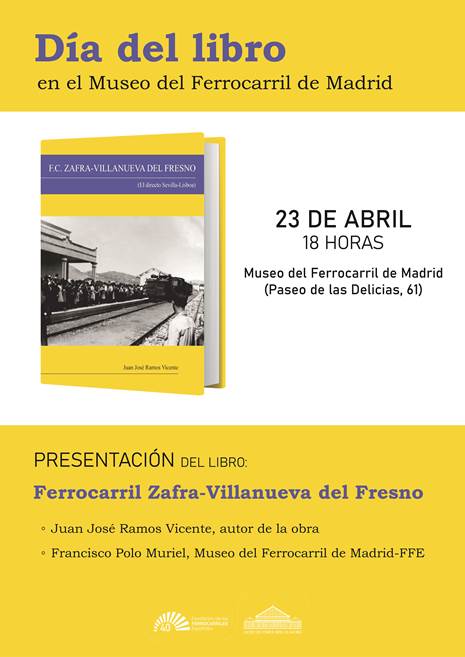 Presentación del libro "Ferrocarril Zafra-Villanueva del Fresno" de Juan José Ramos Vicente - Miércoles, 23 de abril de 2025 - 18 horas - Salón de Actos del Museo del Ferrocarril de Madrid