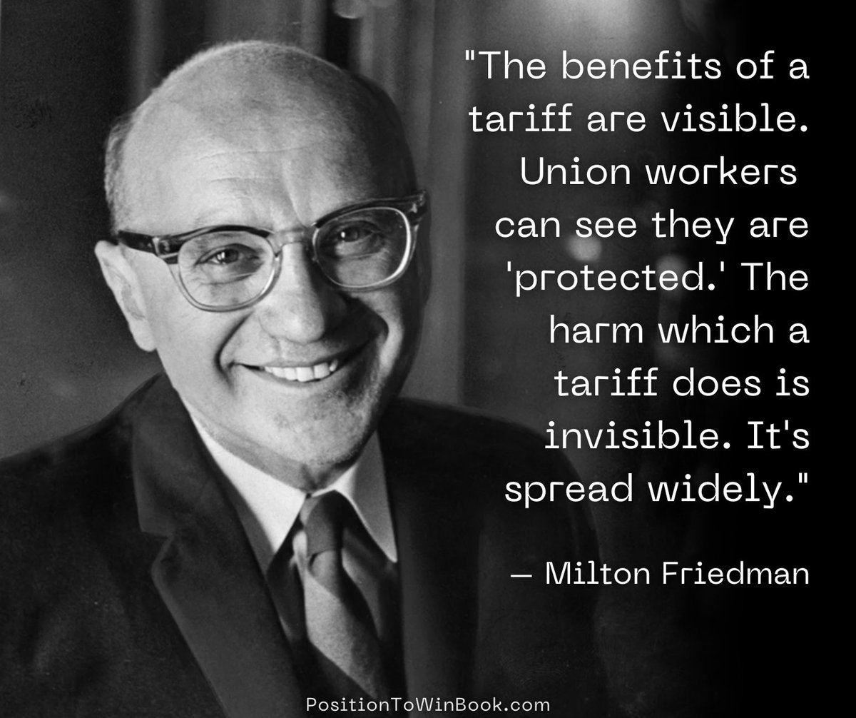 "The benefits of a tariff are visible. Union workers can see they are 'protected.' The harm which a tariff does is invisible. It's spread widely." – Milton Friedman