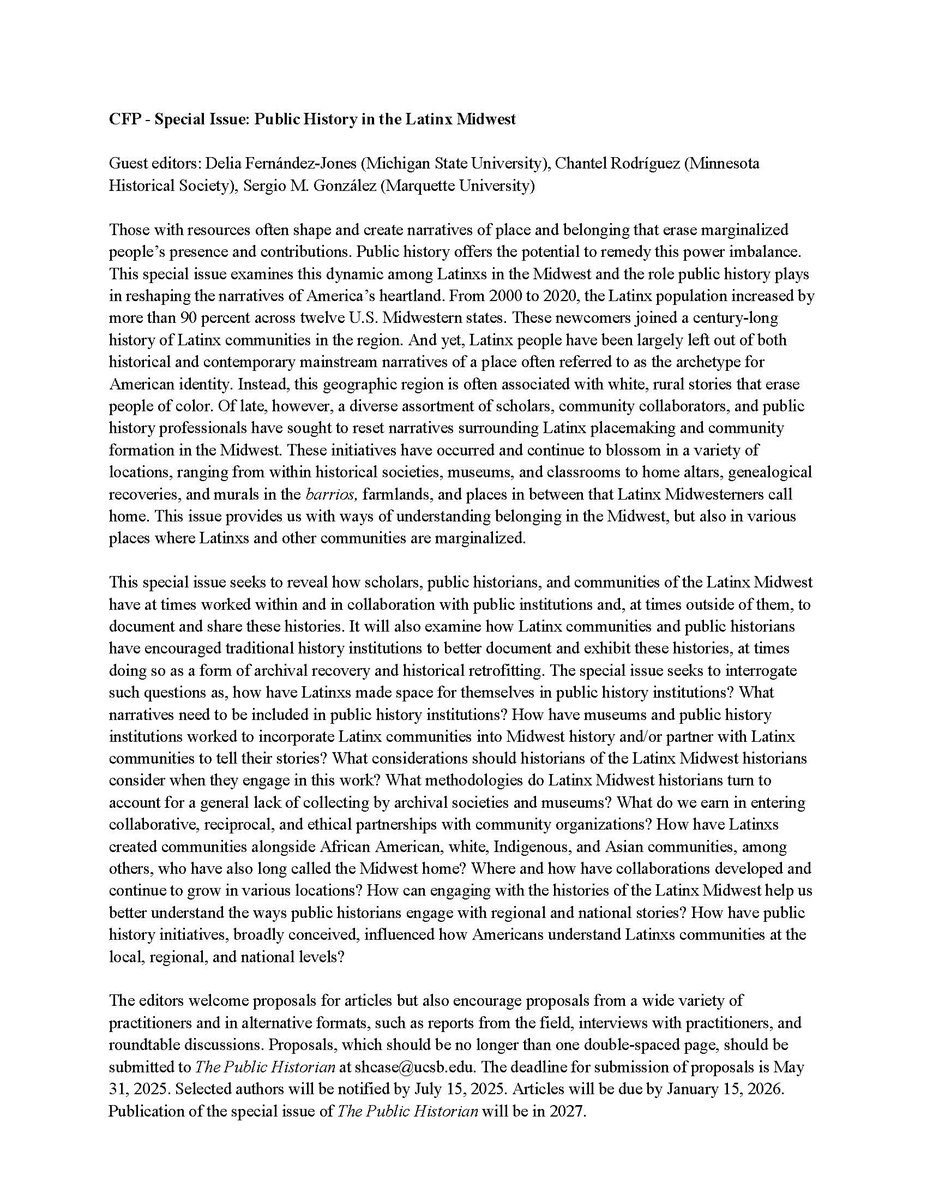 Call for Papers: Special Issue, "Public History in the Latinx Midwest" in the "The Public Historian." The deadline for submission of proposals is May 31, 2025. Selected authors will be notified by July 15, 2025. Articles will be due by January 15, 2026. See attachment for details