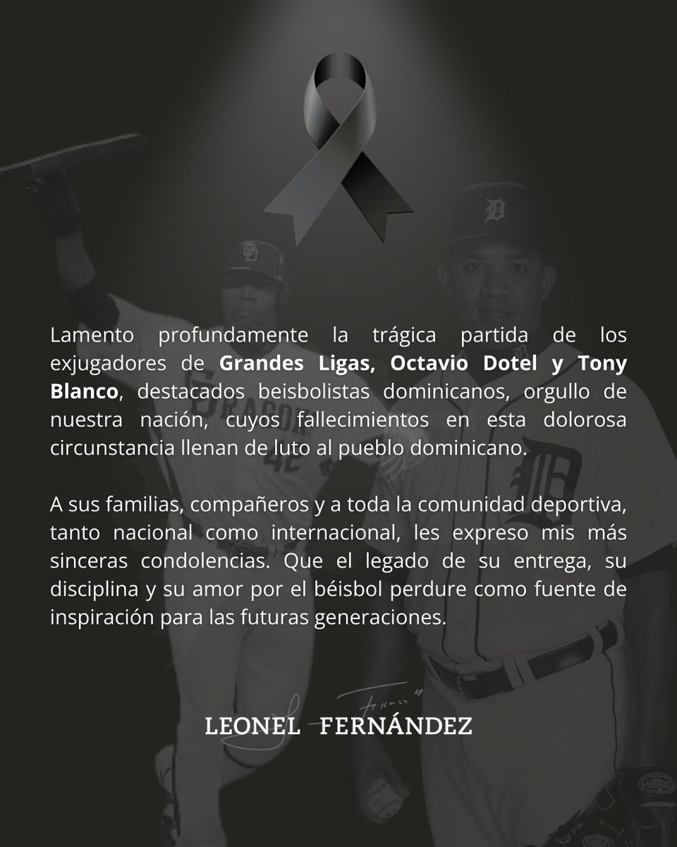 LeonelFernandez's tweet image. Lamento profundamente la trágica partida de los exjugadores de Grandes Ligas, Octavio Dotel y Tony Blanco, destacados beisbolistas dominicanos, orgullo de nuestra nación, cuyos fallecimientos en esta dolorosa circunstancia llenan de luto al pueblo dominicano.