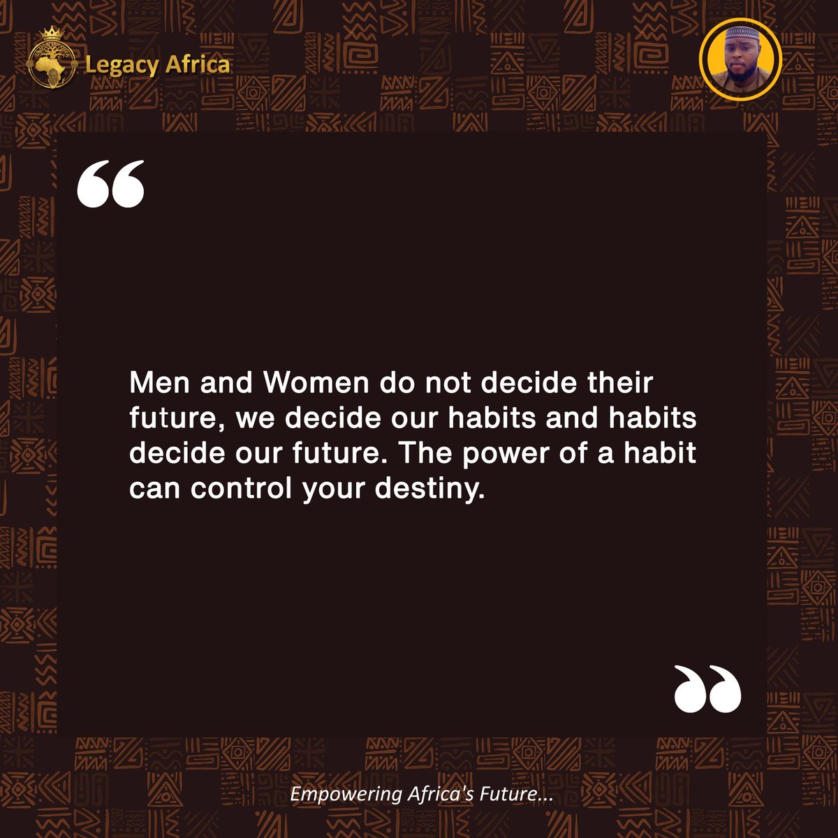 LegacyAfricaa's tweet photo. You Control Your Habits, You Control Your Future. This reminds us that we possess the power to direct our lives through conscious habit formation. Let's take control and build a brighter tomorrow. #LegacyAfrica #TakeControl #FutureByDesign #Education #PanAfricanism https://t.co/hpWtfGckx7