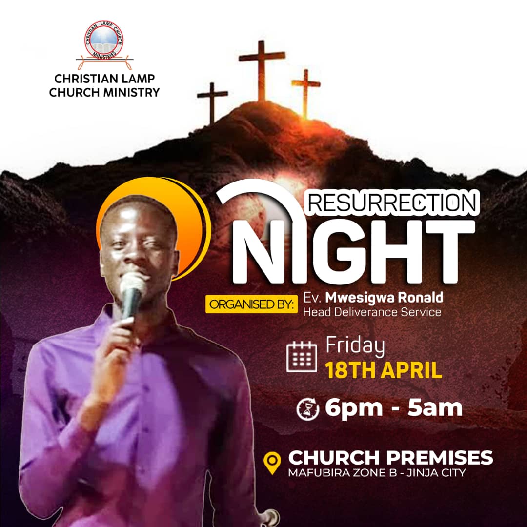 MARK THE DATE

Good Friday 18th April 2025.

Don't miss the Mega Night of Worship and Prayer titled "RESURRECTION NIGHT" which will be at Christian Lamp Church in Mafubura Division, Jinja City, Uganda.

Come and witness God's hand at work.

Therefore Don't Miss