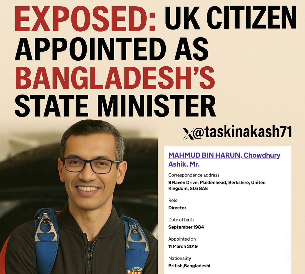 taskinakash71's tweet photo. UK Citizen Appointed as Bangladesh’s State Minister in Clear Violation of Constitution

What legal experts are calling a direct violation of the Constitution of Bangladesh, Ashik Chowdhury, a dual British-Bangladeshi citizen and UK resident, has been granted the status of State Minister by the current illegal regime.

On April 7, 2025, the Cabinet Division of Bangladesh issued a notification declaring that Harun would enjoy State Minister status as the Executive Chairman of BIDA and BEZA. 

According to Article 66(2)(c) of the Bangladesh Constitution:

“A person shall be disqualified for election as, or for being, a member of Parliament if he acquires the citizenship of, or affirms or acknowledges allegiance to, a foreign State.”

And under Article 147(3):

“The same disqualifications that apply to MPs also apply to Ministers and persons holding offices of profit.”

By all legal and constitutional standards, Ashik Chowdhury is not eligible to hold any public office, let alone one with ministerial authority.