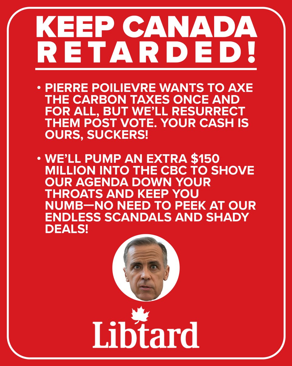 Vote Liberal and keep Canada a retarded shell of what it could be! The Conservative vision—slashing red tape, firing up industry, and handing you the reins to your own life—is a nightmare! Vote Liberal and savor the sweet decay of a nation too timid to thrive!