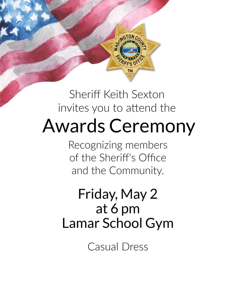 Sheriff Keith Sexton invites you to attend the Awards Ceremony, recognizing members of the Sheriff's Office and the community on Friday, May 2nd at 6 pm at Lamar School Gym. Dress is casual.