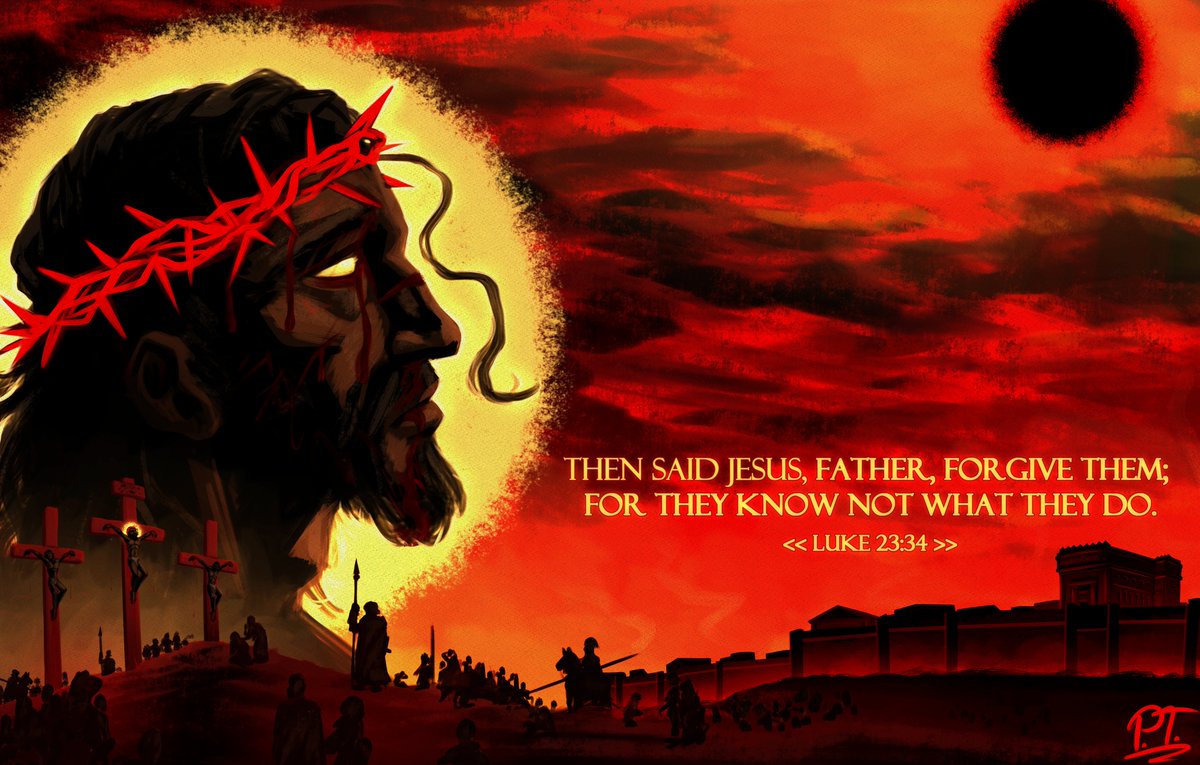 Then said Jesus, Father, forgive them; for they know not what they do. 
Luke 23:34