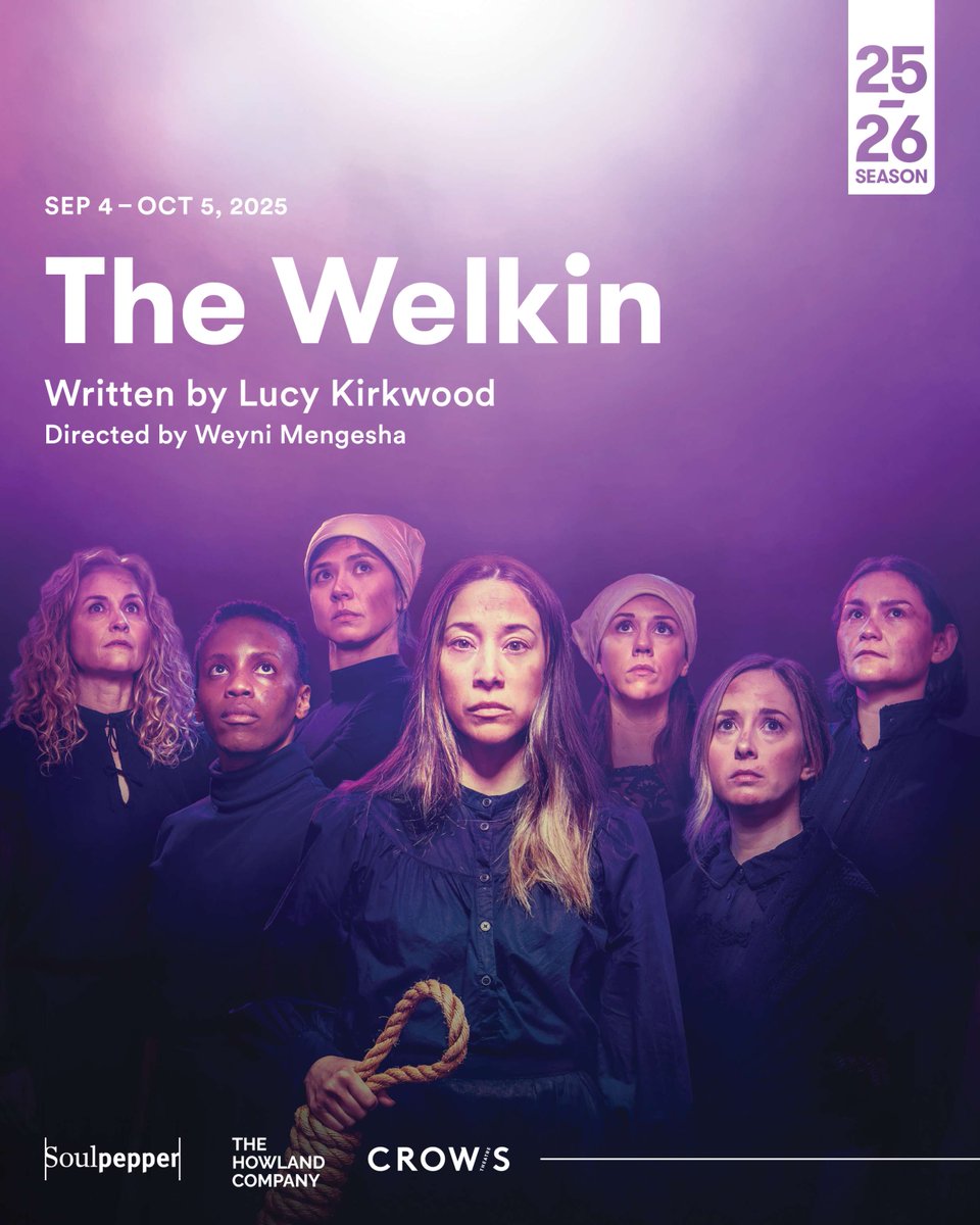 2025.26 Season Tour

A Crow's, <a href="/Soulpepper/">Soulpepper Theatre Company</a>, <a href="/TheHowlandCo/">The Howland Company</a> Co-production
⚖️ THE WELKIN
Written by Lucy Kirkwood 
Directed by Weyni Mengesha
🇨🇦 Canadian Premiere
September 4 - October 5, 2025