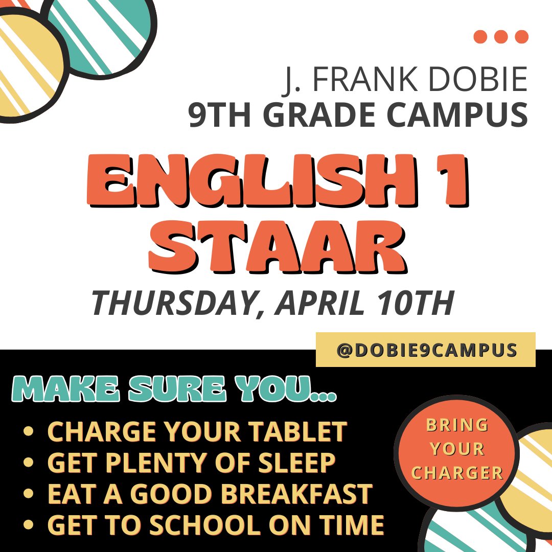 The English I STAAR is tomorrow, Thursday, April 10th. Make sure you charge your tablet tonight and get plenty of rest!

@dobie9campus