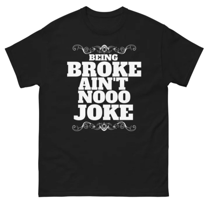Truecosma's tweet photo. Being Broke Ain't No Joke Tshirt tshirt #fashion #tshirts #tshirtdesign #clothing #style #streetwear #shirt #apparel #design #tshirtprinting #clothes #onlineshopping #mensfashion #shopping #unisex #womenfashion https://t.co/BmM0e5UL4R