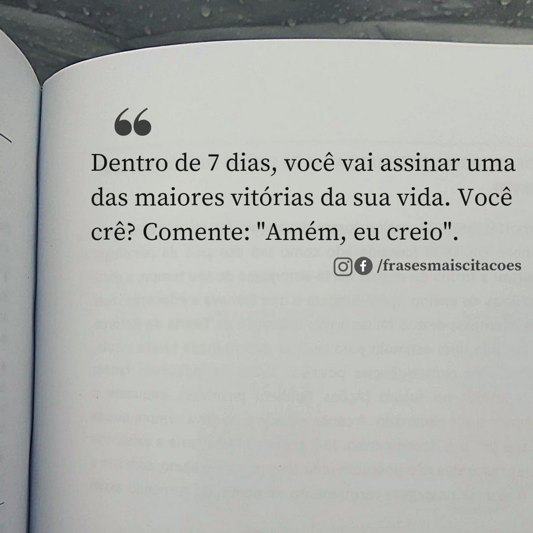 frasesmcitacao's tweet photo. Dentro de 7 dias, você vai assinar uma das maiores vitórias da sua vida. Você crê? Comente: "Amém, eu creio". https://t.co/17WpDa3ZCj